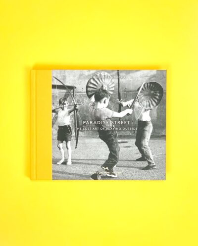Paradise Street - The Lost Art of Playing Outside