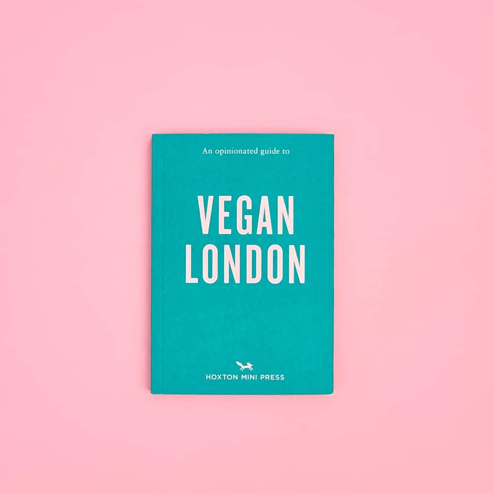An Opinionated Guide To Vegan London An Opinionated Guide To Vegan London