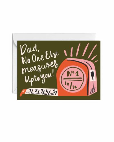 Dad, No One Measures Up To You Card