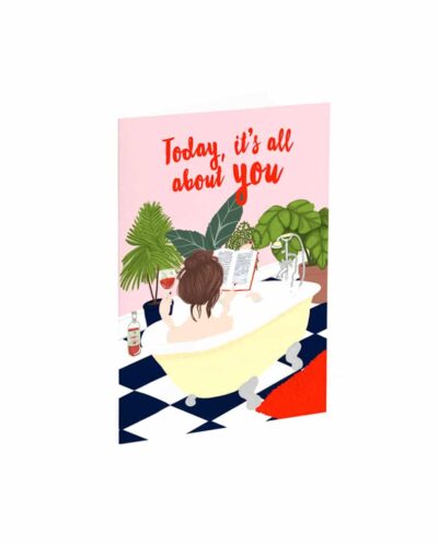 Today, It's All About You Card